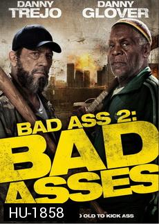 Bad Ass 2  Bad Asses เก๋าโหดโคตรระห่ำ 2