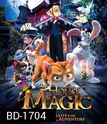 The House of Magic เหมียวน้อยพิทักษ์บ้านมายากล ( คลิ๊กเลือกมูฟวี่ - BDRM-2D - BDMV - STREAM - แล้วเลือกเล่นได้เลยค่ะ)