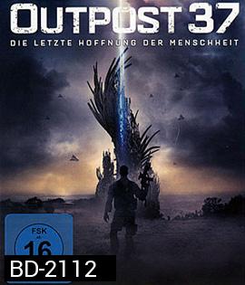 Outpost 37 (2014) สงครามมฤตยูต่างโลก