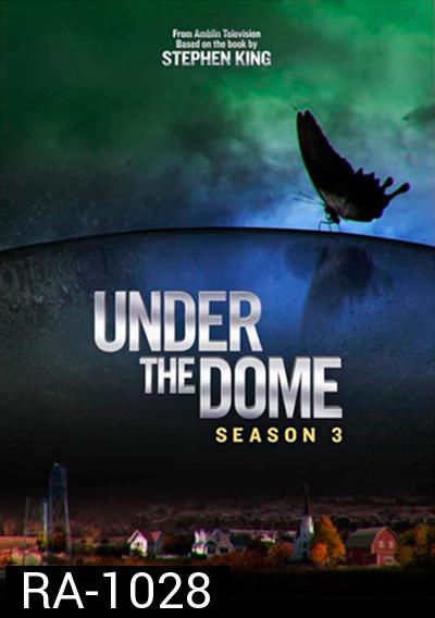 Under The Dome Season 3 (13 ตอนจบ)