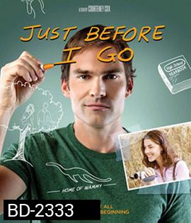 Just Before I Go ขอเคลียร์ใจก่อนไปจากเธอ 