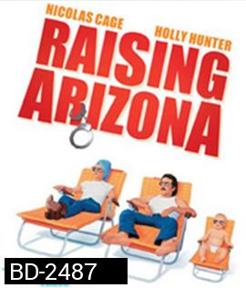 Raising Arizona (1987) ขโมยหนูน้อยมาอ้อนรัก