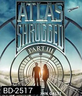 Atlas Shrugged Part III: Who Is John Galt? อัจฉริยะรถด่วนล้ำโลก 3