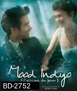 Mood Indigo (2013) รักนี้มหัศจรรย์