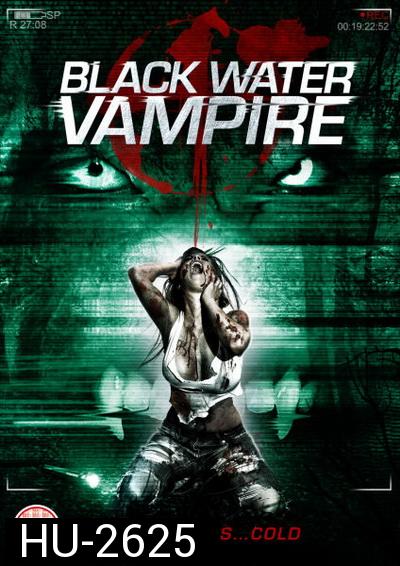 The Black Water Vampire  เมืองหลอน พันธุ์อมตะ