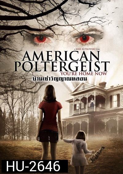 American Poltergeist บ้านเช่าวิญญาณหลอน