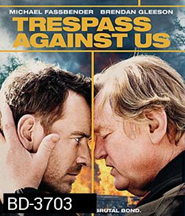 Trespass Against Us (2016) ปล้น แยก แตก หัก