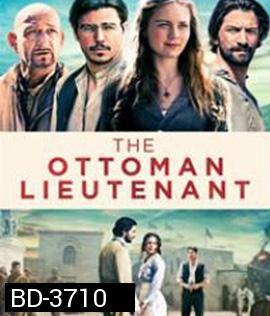 The Ottoman Lieutenant (2017) ออตโตมัน เส้นทางรัก แผ่นดินร้อน