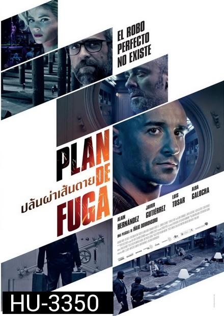 PLAN DE FUGA  ปล้นผ่าเส้นตาย