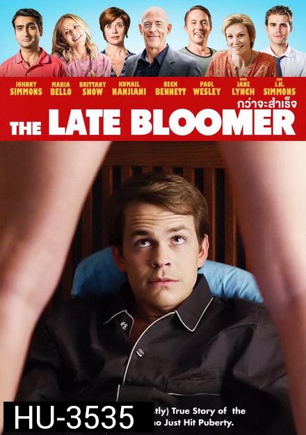 The Late Bloomer  กว่าจะสำเร็จ