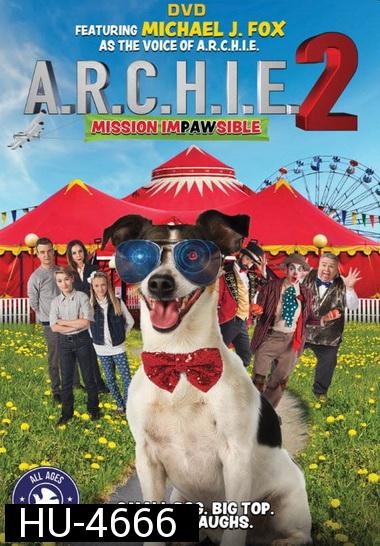 A.R.C.H.I.E. 2: Mission Impawsible (2018)