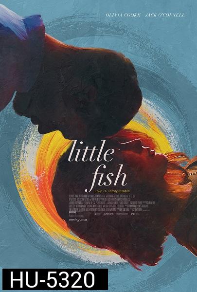 LITTLE FISH (2020)  รั้งรักไว้ไม่ให้ลืม