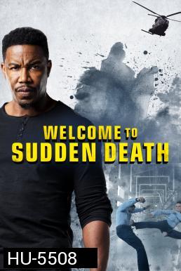 Welcome to Sudden Death ฝ่าวิกฤตนาทีเป็นนาทีตาย (2020)