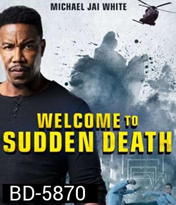 Welcome to Sudden Death (2020) ฝ่าวิกฤตนาทีเป็นนาทีตาย