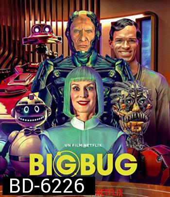 Big Bug (2022) บิ๊กบั๊ก