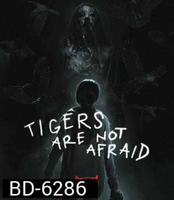 Tigers Are Not Afraid (2017) พรจากโลกมืด