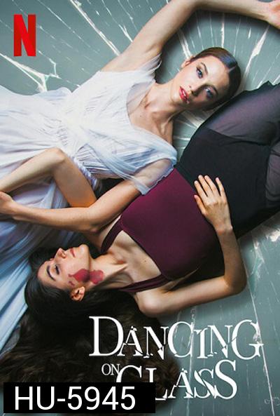 Dancing on Glass (2022) ระบำพื้นแก้ว