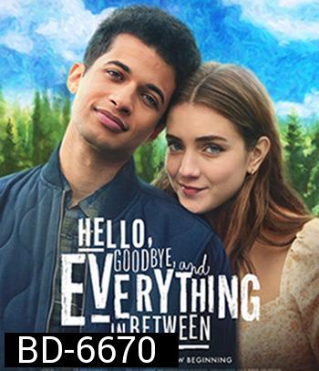 Hello, Goodbye, and Everything in Between (2022) สวัสดี ลาก่อน และรักระหว่างทาง