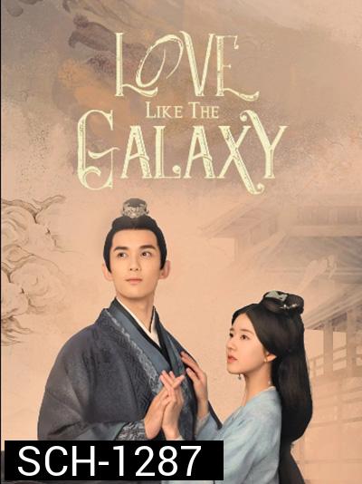 Love Like The Galaxy (2022) ดาราจักรรักลำนำใจ (ตอนที่ 1-12/27 ยังไม่จบ)