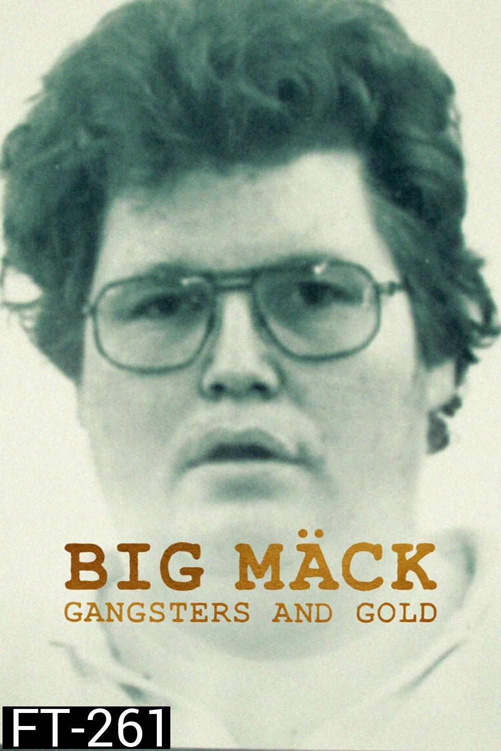 Big Mäck: Gangsters and Gold (2023) อันธพาลกับทอง