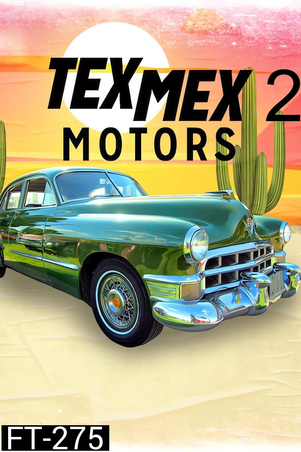 Tex Mex Motors Seaseon 2 เท็กซ์ เม็กซ์ มอเตอร์ส (2024) 8 ตอน