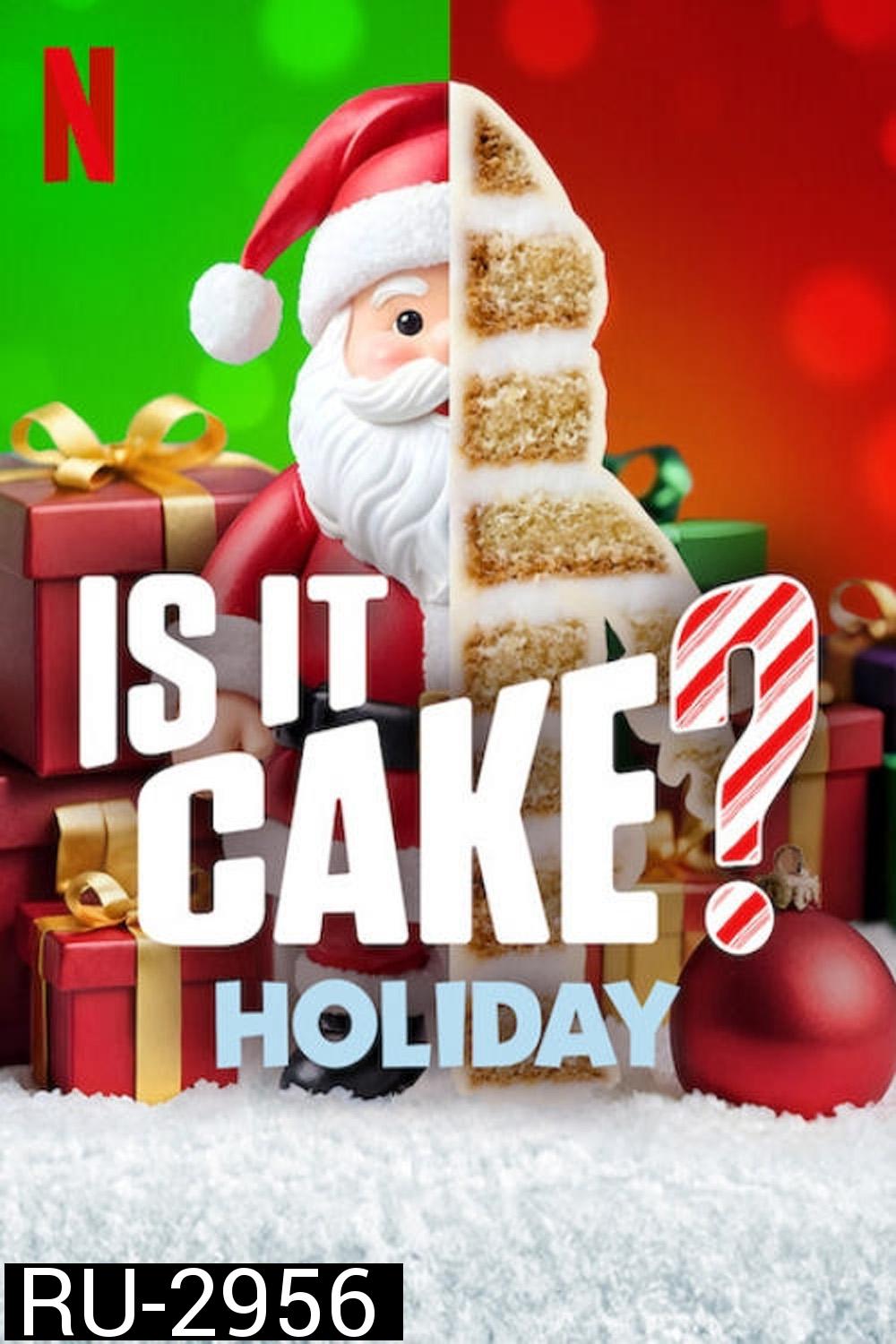 Is It Cake? Holiday เค้กใช่ไหม... ใครตอบที: ต้อนรับเทศกาล (2024) 4 ตอน