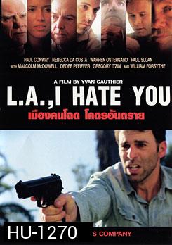 L.A., I Hate You เมืองคนโฉด โคตรอันตราย