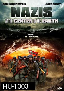 Nazis At The Center Of The Earth คืนชีพ กองทัพนาซียึดโลก